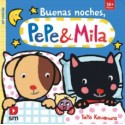 BUENAS NOCHES,PEPE Y MILA