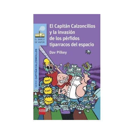 3.EL CAPITAN CALZONCILLOS Y LA INVASION DE LOS PERFIDOS TIPARRA- COS DEL ESPACIO (3ª ED.)