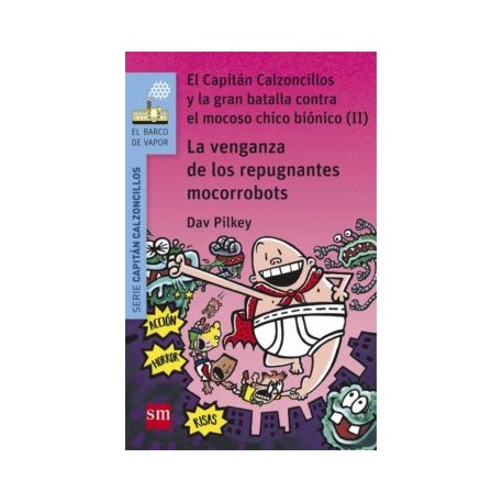 9 EL CAPITAN CALZONCILLOS Y LA VENGANZA DE LOS REPUGNANTES MOCO- RROBOTS