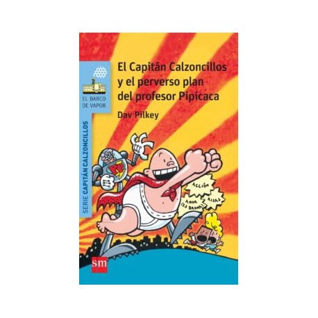 4 EL CAPITAN CALZONCILLOS Y EL PERVERSO PLAN DEL PROFESOR PIPICA- CA