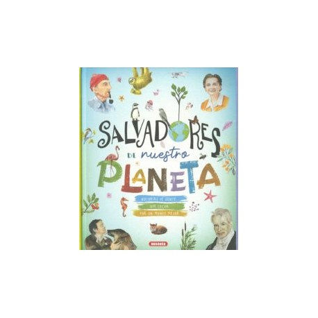 SALVADORES DE NUESTRO PLANETA