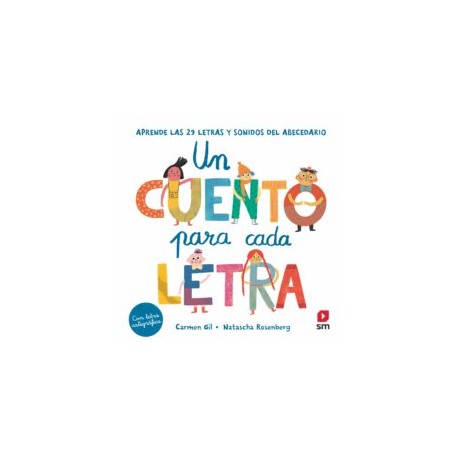UN CUENTO PARA CADA LETRA. APRENDE LAS 29 LETRAS Y SONIDOS DEL ABECEDARIO