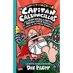 6. EL CAPITAN CALZONCILLOS Y LA GRAN BATALLA CONTRA EL MOCOSO CHICO BIONICO (I): LA NOCHE DE LOS MOCOS VIVIENTES