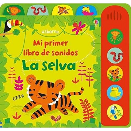 MI PRIMER LIBRO DE SONIDOS :LA SELVA