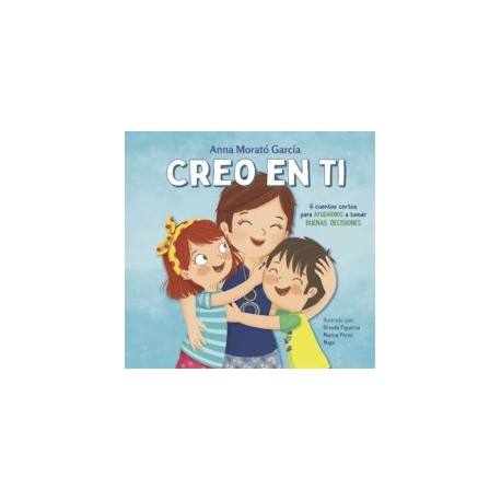 CREO EN TI: 6 CUENTOS CORTOS PARA AYUDARNOS A TOMAR BUENAS DECISIONES