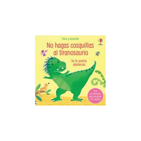 NO HAGAS COSQUILLAS AL TIRANOSAURIO