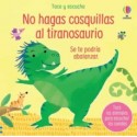 NO HAGAS COSQUILLAS AL TIRANOSAURIO