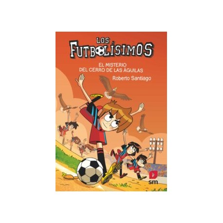 LOS FUTBOLISIMOS 21: EL MISTERIO DEL CERRO DE LAS AGUILAS