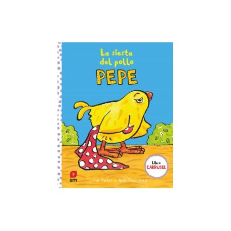 LA SIESTA DEL POLLO PEPE (LIBRO CARRUSEL)