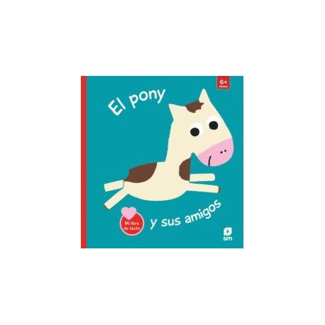 EL PONY Y SUS AMIGOS (MI LIBRO DE TACTO)