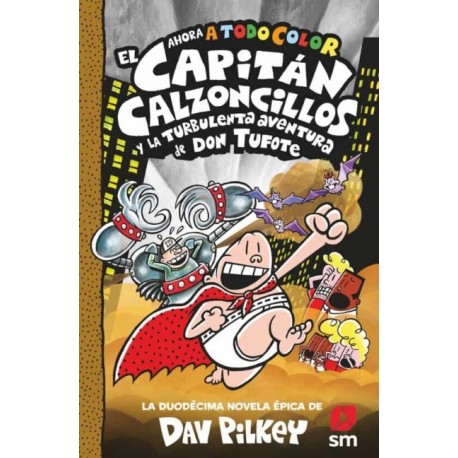 12. EL CAPITAN CALZONCILLOS Y LA TURBULENTA AVENTURA DE DON TUFOTE