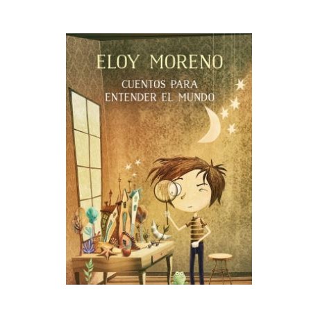 Cuentos Para Entender el Mundo. Eloy Moreno