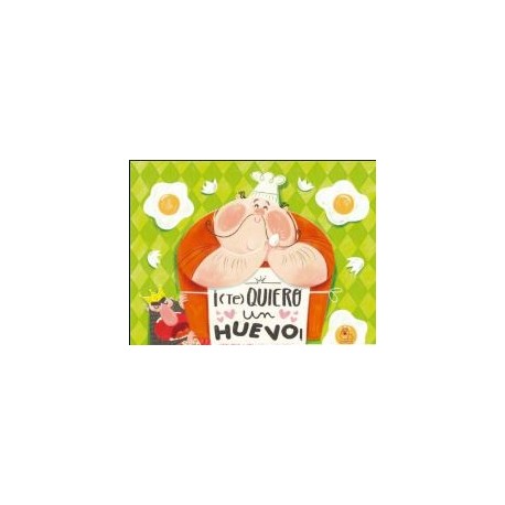 ¡Te Quiero un Huevo!