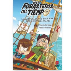 LOS FORASTEROS DEL TIEMPO 18: LA AVENTURA DE LOS BALBUENA CON CRISTÓBAL COLÓN