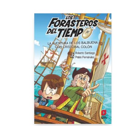 LOS FORASTEROS DEL TIEMPO 18: LA AVENTURA DE LOS BALBUENA CON CRISTÓBAL COLÓN