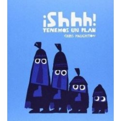 ¡SHHH! TENEMOS UN PLAN Chris Haughton