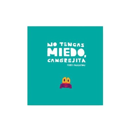 NO TENGAS MIEDO, CANGREJITA