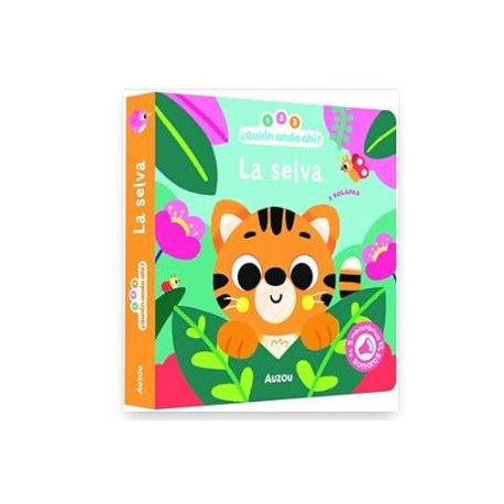 1, 2, 3, QUIEN ANDA AHÍ. LA SELVA. LIBRO DE SONIDOS